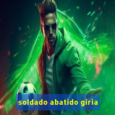 soldado abatido giria